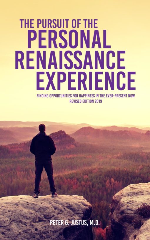 The Pursuit of the Personal Renaissance Experience: Finding Opportunities for Happiness in the Ever-Present Now