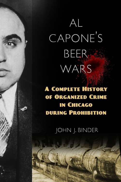 Al Capone's Beer Wars: A Complete History of Organized Crime in Chicago during Prohibition