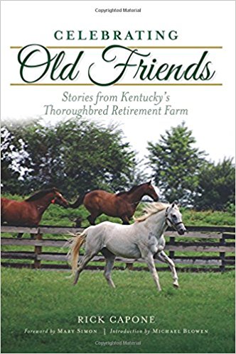 Celebrating Old Friends: Stories from Kentucky's Thoroughbred Retirement Farm