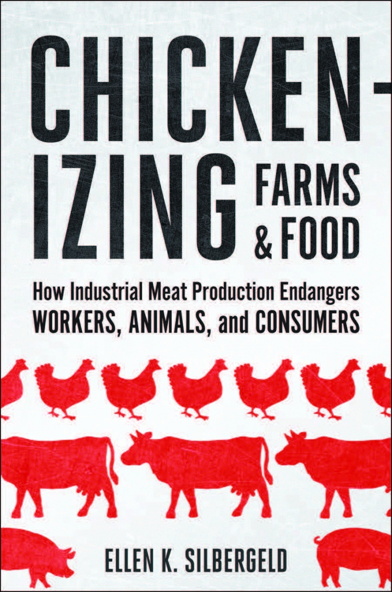 Chickenizing Farms and Food: How Industrial Meat Production Endangers Workers, Animals, and Consumers