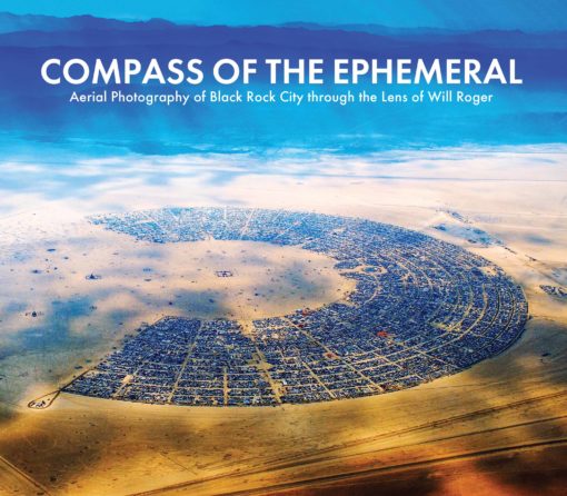 Compass of the Ephemeral: Aerial Photography of Black Rock City through the Lens of Will Roger