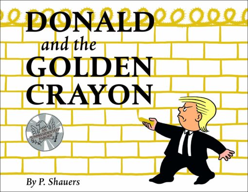 Donald and the Golden Crayon: An "Unpresidented" Parody: A Book That Uses the Best Words