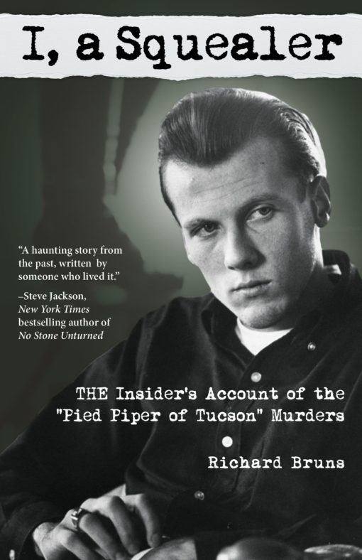 I, a Squealer: The Insider's Account of the Pied Piper of Tucson Murders