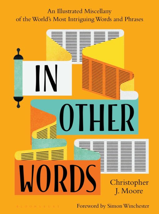 In Other Words: An Illustrated Miscellany of the World's Most Intriguing Words and Phrases