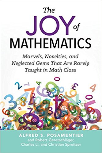 The Joy of Mathematics: Marvels, Novelties, and Neglected Gems That Are Rarely Taught in Math Class