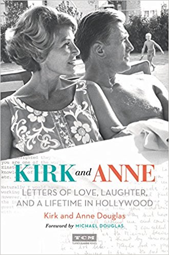 Kirk and Anne (Turner Classic Movies): Letters of Love, Laughter, and a Lifetime in Hollywood