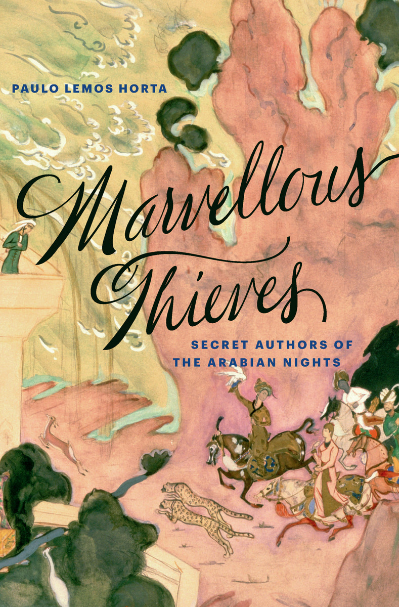 Marvellous Thieves: Secret Authors of the Arabian Nights