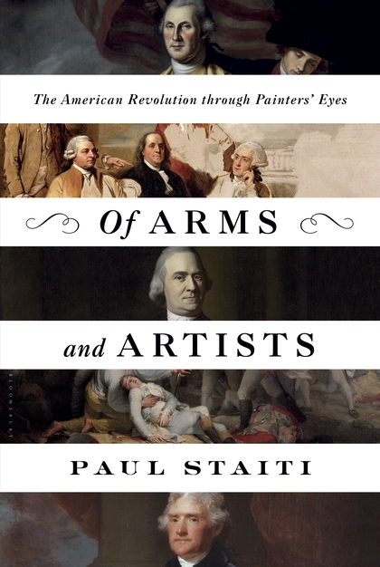 Of Arms and Artists: The American Revolution Through Painters' Eyes