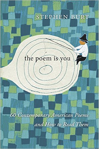 The Poem Is You: 60 Contemporary American Poems and How to Read Them