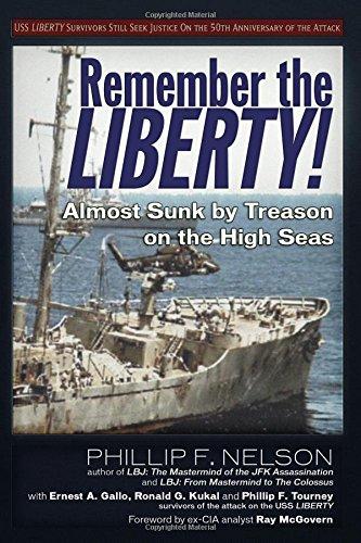 Remember the Liberty!: Almost Sunk by Treason on the High Seas
