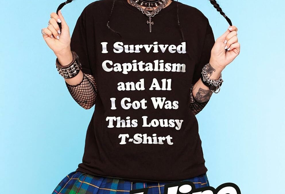 I Survived Capitalism and All I Got Was This Lousy T-Shirt: Everything I Wish I Never Had to Learn About Money