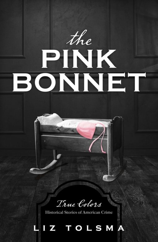 The Pink Bonnet: True Colors: Historical Stories of American Crime