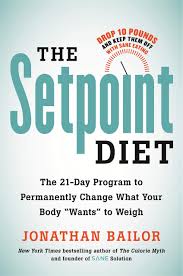 The Setpoint Diet: The 21-Day Program to Permanently Change What Your Body "Wants" to Weigh