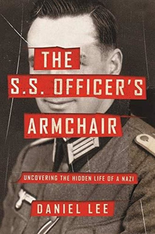 The S.S Officer's Armchair: Uncovering the Hidden Life of a Nazi
