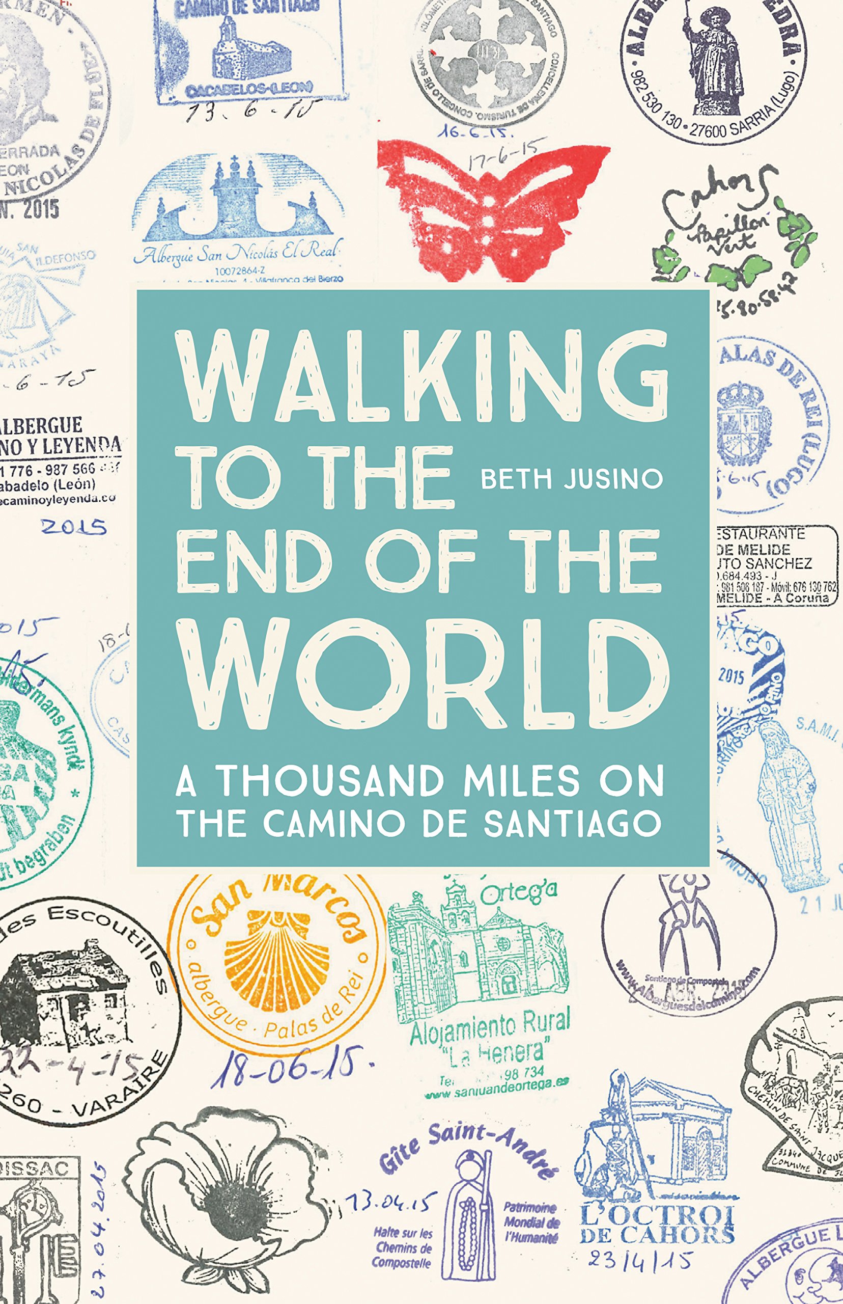 Walking to the End of the World: A Thousand Miles on the Camino De Santiago