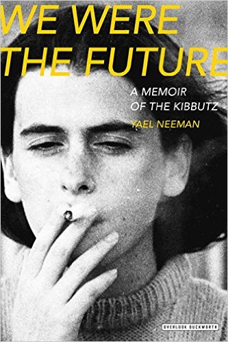 We Were The Future: A Memoir of the Kibbutz